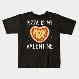 Pizza Is My Valentine Funny Valentines Day Gifts Boys Kids Kids T-Shirt